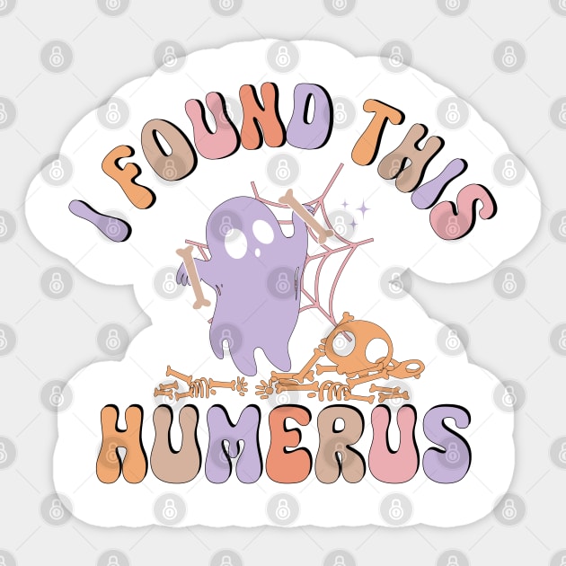 I Found This Humerus Bone Funny Doctor Halloween Nurse Ghost Sticker by WildFoxFarmCo